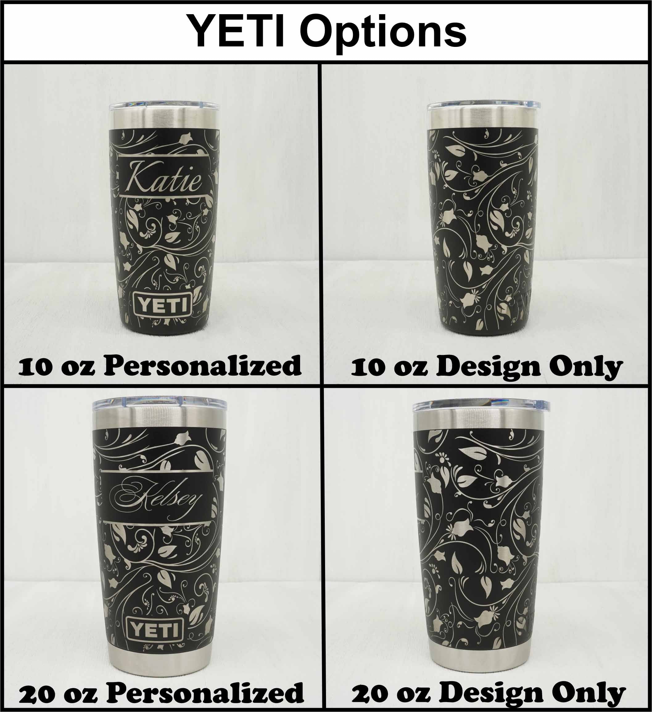 Yeti tumblers in 20oz and 10oz showing laser engraving with flowering vine pattern both with the design only and with a name added.