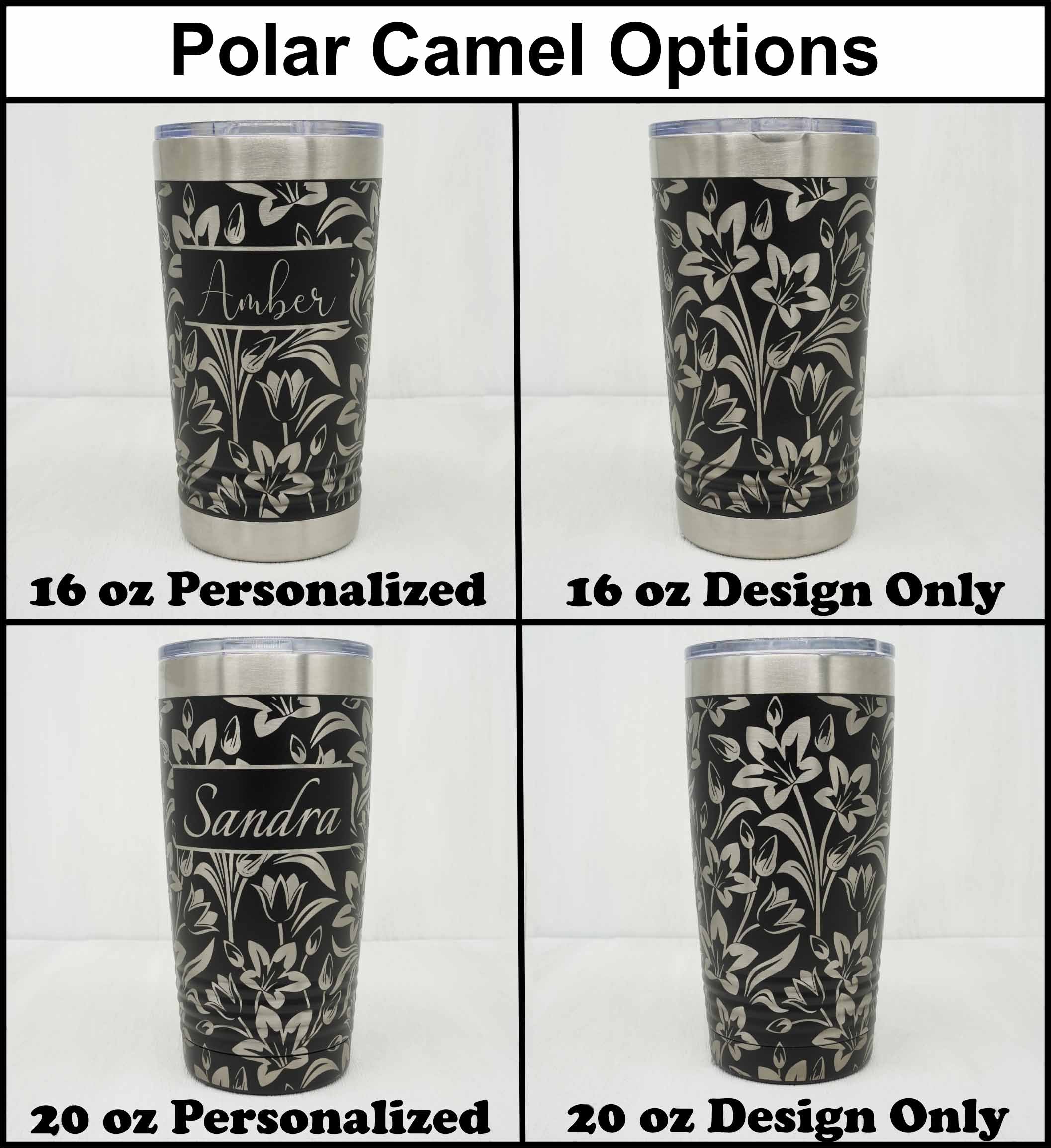 Polar Camel tumblers in 20oz and 16oz showing laser engraving with lily flower pattern both with the design only and with a name added.