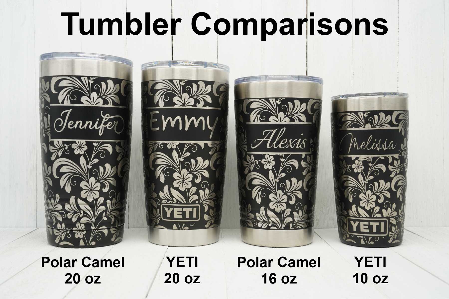 Visual comparison showing 20oz Yeti, 20oz Polar Camel, 10oz Yeti and 16oz Polar Camel engraved with full wrap around hibiscus flower pattern with names added.